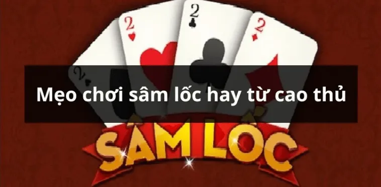 Cách Chơi Sâm Lốc Nhà Cái BETVND Chuẩn Xác Thắng Lớn Nhanh Chóng